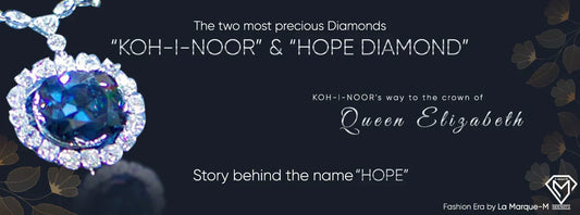 TWO MOST PRECIOUS DIAMONDS- “KOH-I-NOOR” & “HOPE DIAMOND”