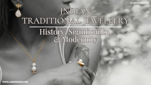 Indian Traditional Jewellery- History, Significance, and Modernity