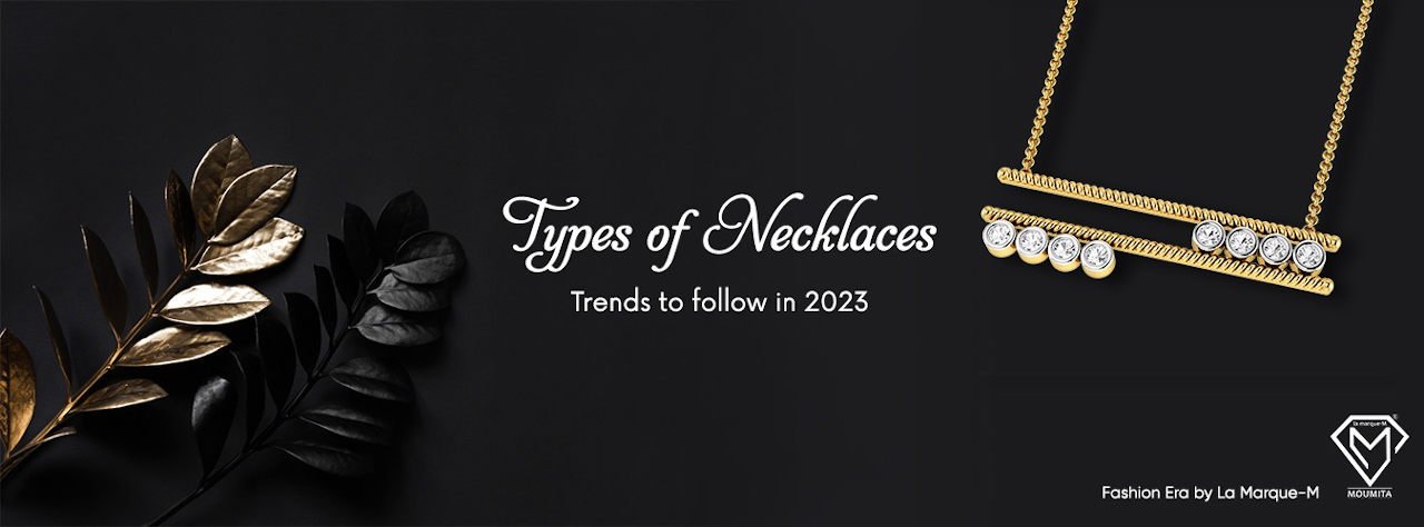 Types of Necklaces- Trends to Follow in 2023
