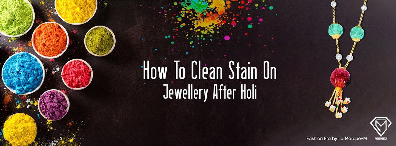 How To Clean Stain On Jewellery After Holi