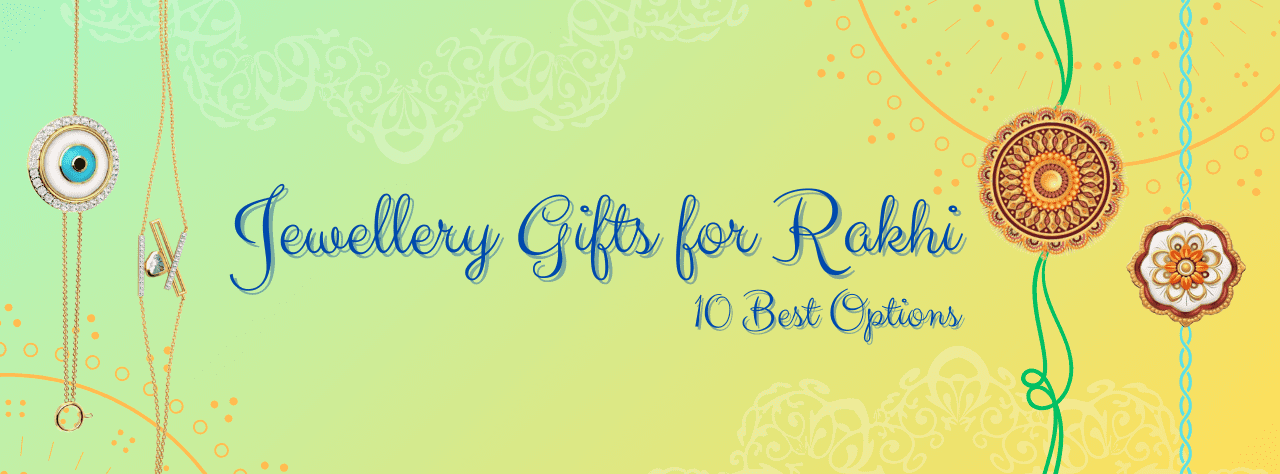 Top 10 Jewellery gifts for Rakhi